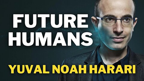 Future Humans | Yuval Noah Harari