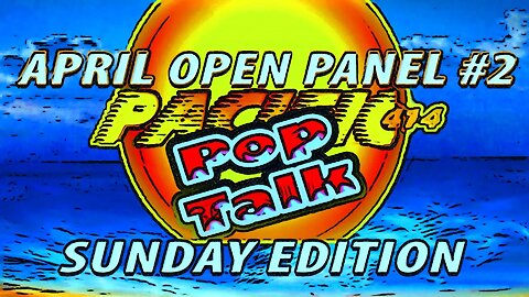 PACIFIC414 Pop Talk: APRIL OPEN PANEL #2 #PopCultureandEntertainment News Opinion