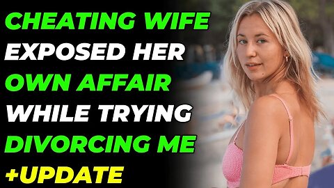 Cheating Wife Exposed Her Own Affair While Trying Divorcing Me (Reddit Cheating)