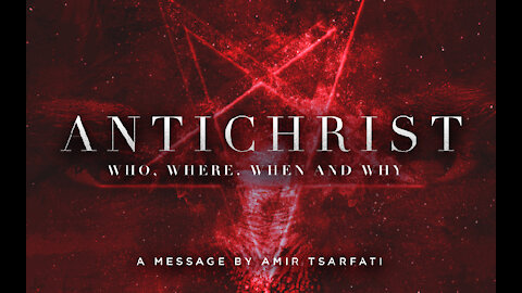 Amir Tsarfati: Antichrist: Who, Where, When and Why?