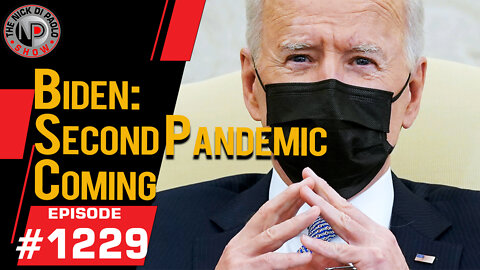 Biden: "Second Pandemic Coming" | Nick Di Paolo Show #1229