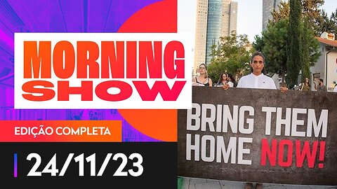 REFÉNS DO HAMAS DEVEM SER LIBERTADOS NESTA SEXTA-FEIRA (24) - MORNING SHOW - 24/11/2023