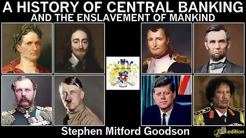 History of Central Banking & The Enslavement of Mankind