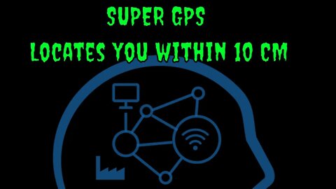 NEW SUPER OPTICAL GPS - Locates You within 10 CM - Electronic Panopticon Yet?