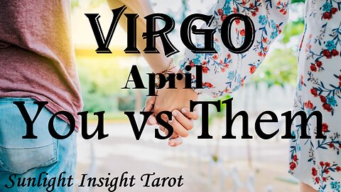 VIRGO - You're The Only One Who Can Fulfill & Balance Them! It's True Divinity!🥰💞 April You vs Them