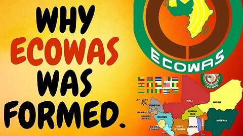 Why ECOWAS Was Created!