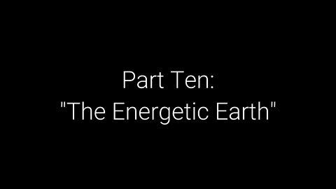 EwarAnon What on Earth Happened? Episode 10 “The Energetic Earth”