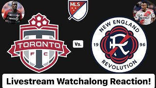 Toronto FC Vs. New England Revolution Livestream Watchalong Reaction