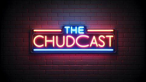 Chudcast 7: They're in the Walls