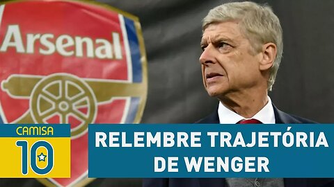 WENGER anuncia SAÍDA do ARSENAL! Relembre trajetória!