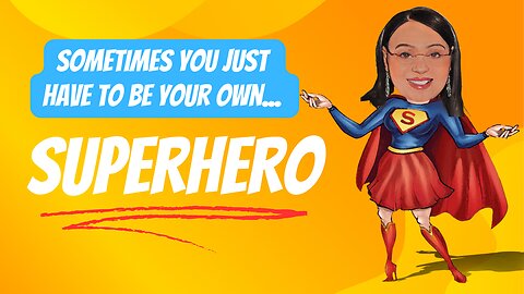 Sometimes you just have to be your own Superhero!
