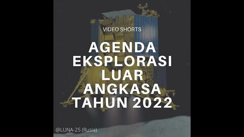 Agenda Eksplorasi Luar Angkasa Tahun 2022 #Shorts