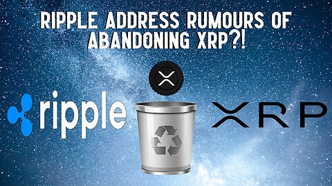Ripple Address Rumours Of ABANDONING XRP?!