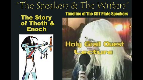 THE SPEAKERS AND THE WRITERS - TIMELINE OF THE CDT PLATE SPEAKERS - THE STORY OF THOTH & ENOCH