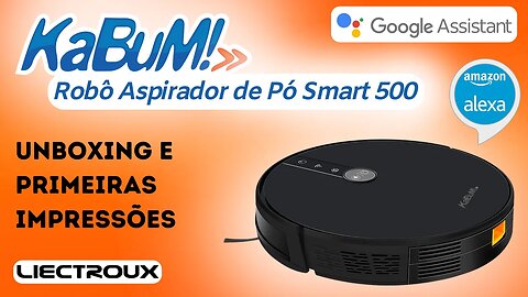 Comprei um Aspirador Robô Kabum Smart 500 WI-FI! Unboxing e primeiras impressões! Liectroux C30B