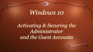 Windows 10 - Activating & Securing the Administrator and the Guest Accounts