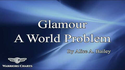Glamour: A World Problem - Pages 202 - 215 - The Ending of Glamour - The Technique Of Light