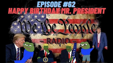 #62 We The People Raido - Happy Birthday Mr. President