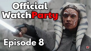 Ahsoka Finale! Episode 8 Official Watch Party!!!