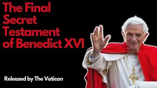 The Final Secret Testament of Pope Benedict XVI
