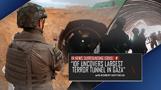 EPISODE #71 - “IDF Uncovers Largest Terror Tunnel In Gaza”