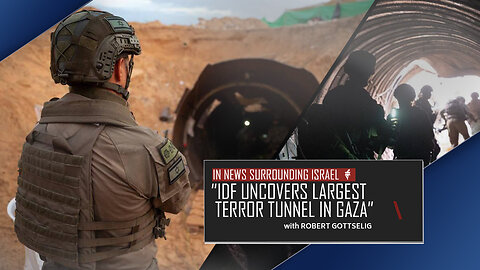 EPISODE #71 - “IDF Uncovers Largest Terror Tunnel In Gaza”