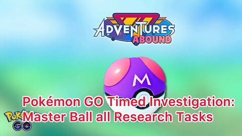 Pokémon GO Timed Investigation: Master Ball all Research Tasks