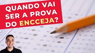 QUANDO VAI SER A PROVA DO ENCCEJA?