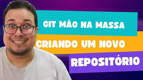 COMEÇANDO A TRABALHAR COM GIT | GIT MÃO NA MASSA