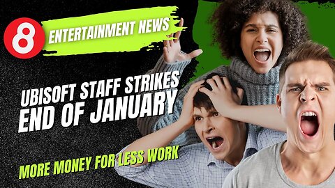 🗞️ Ubisoft Staff Strikes End of January #eleventy8