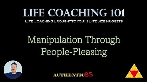 Life Coaching 101 - Manipulation Through People-Pleasing