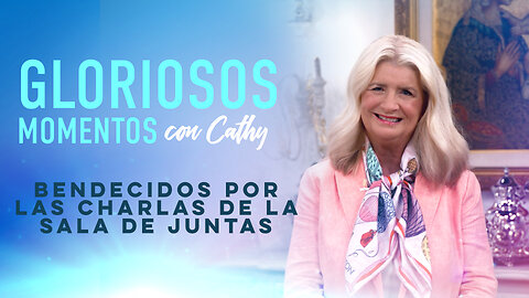 GLORIOSOS MOMENTOS CON CATHY: “Bendecidos por las charlas de la SALA DE JUNTAS”