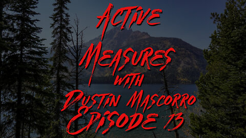 Active Measures with Dustin Mascorro #13