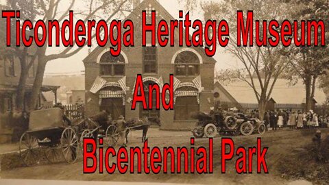 Ticonderoga Heritage Museum And Bicentennial Park