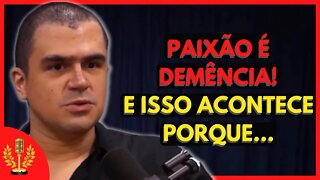 ESPECIALISTA EXPLICA O QUE É PAIXÃO | Cortes de Podcast