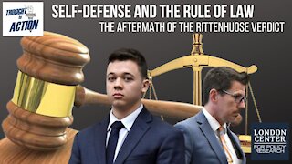 Self-Defense and the Rule of Law; Aftermath of the Rittenhouse Verdict