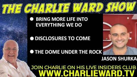 THE DOME UNDER THE ROCK, DISCLOSURES TO COME WTIH JASON SHURKA & CHARLIE WARD - TRUMP NEWS