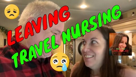 Full Time Nurse Rving - Leaving Travel Nursing!!! But More Traveling Videos to come!!