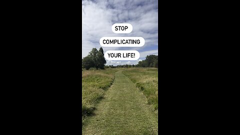 Keep it simple! #keepitsimple #complicated #musings #dailywalk #meditate #breathe #walk #tarotary