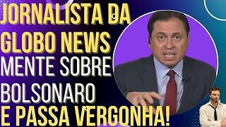 Jornalista da Globo News é pego mentindo sobre Bolsonaro e vira chacota!