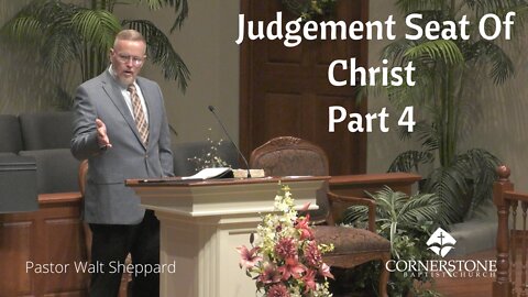 Judgement Seat of Christ Pt 4 --Wednesday PM-- July 6,2022