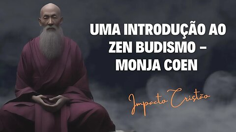 Uma Introdução ao Zen Budismo - Monja Coen