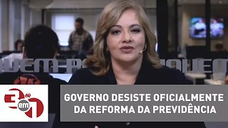 Governo desiste oficialmente da reforma da Previdência