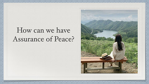 How can we have Assurance of Peace?