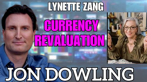 Currency Revaluations & Wealth Transfer: Insights from Jon Dowling & Lynette Zang