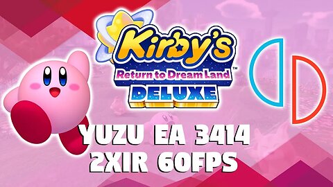 KIRBY RETURN TO DREAMLAND DELUXE YUZU EA 3414: 2XIR 60 FPS RTX 2060 SUPER + RYZEN 5 3600