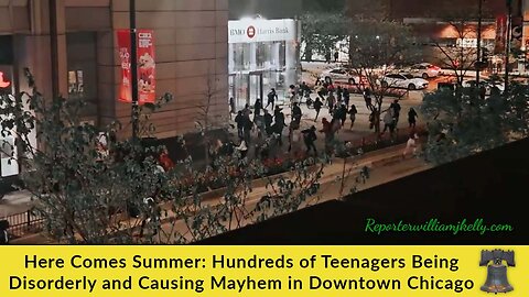 Here Comes Summer: Hundreds of Teenagers Being Disorderly and Causing Mayhem in Downtown Chicago