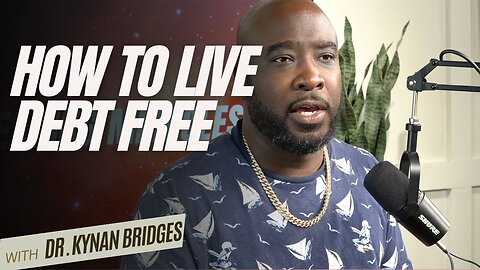 How To Get Out Of Debt TODAY! Episode 9 | Dr. Kynan Bridges