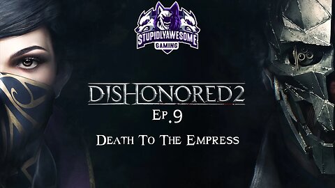 Dishonored 2 Ep 9 Death to the Empress