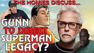 The Homies Discuss: Rumor Mill - James Gunn Will Write AND Direct Superman: Legacy